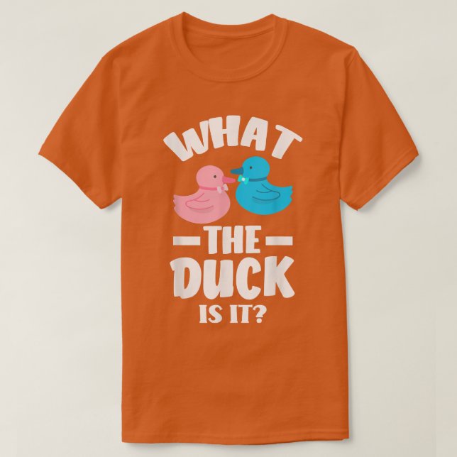 What The Duck Is It Funny Baby Shower Gender Revea T-Shirt (Design Front)