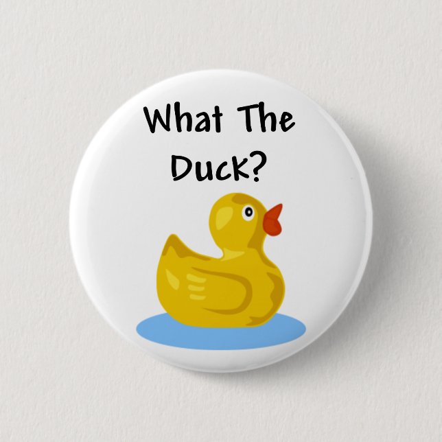 What The Duck? Pinback Button (Front)