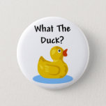 What The Duck? Pinback Button at Zazzle