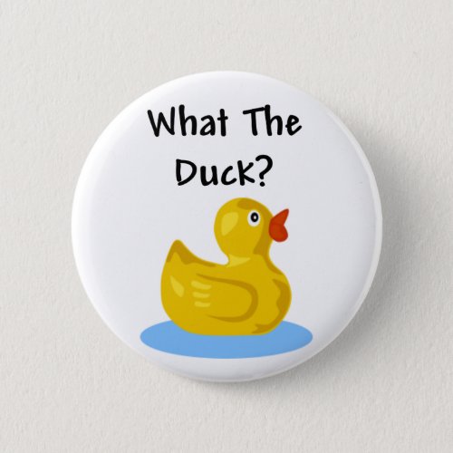 What The Duck Pinback Button