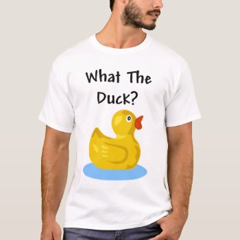 What The Duck? T-shirt by stargiftshop at Zazzle