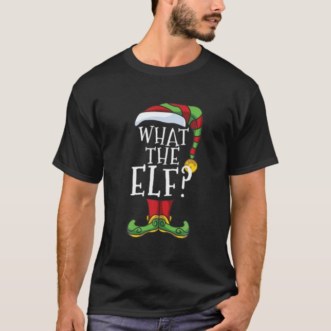 What the Elf? Family Matching Christmas Group Gift T-Shirt (Front)