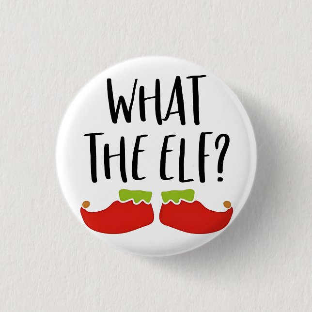 What the Elf Funny Christmas Elf Santa Claus  Button (Front)
