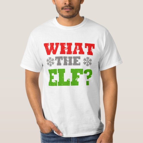 WHAT THE ELF _png T_Shirt