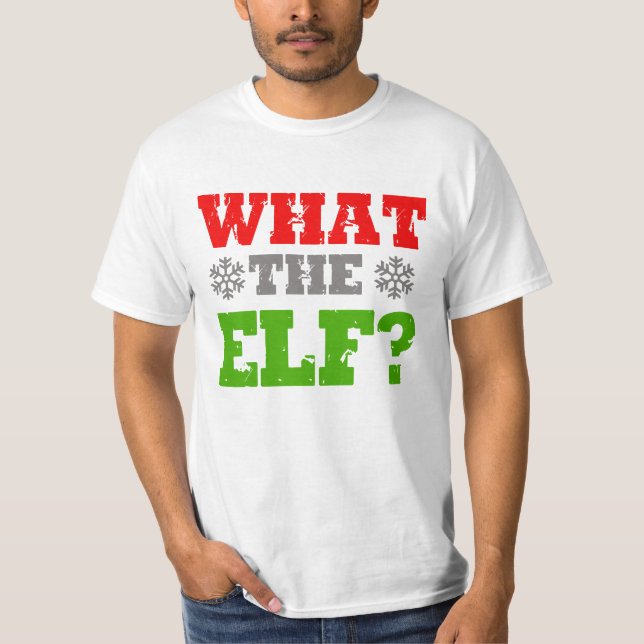 WHAT THE ELF -.png T-Shirt (Front)