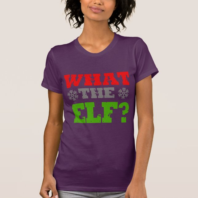WHAT THE ELF T-Shirt (Front)