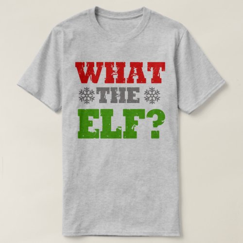 WHAT THE ELF T_Shirt