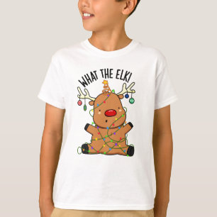 What The Elk Funny Animal Pun  T-Shirt