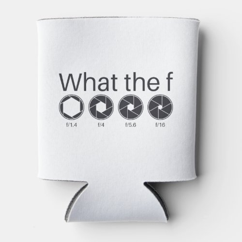 What The F Photography Aperture Pun Can Cooler