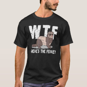 What The Ferret Where's The Ferret Animal 1 T-Shirt