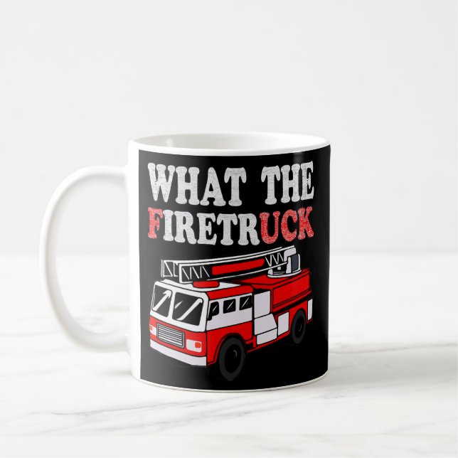 What The Firetruck Men Boy Firefighter Dad Fire Coffee Mug (Left)
