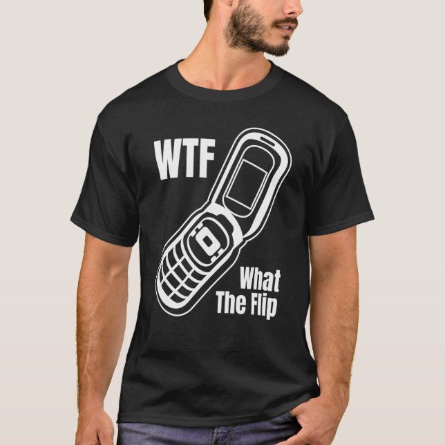 What The Flip Phone Flip Phone T-Shirt (Front)