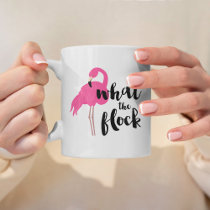 What the Flock Flamingo Coffee Mug