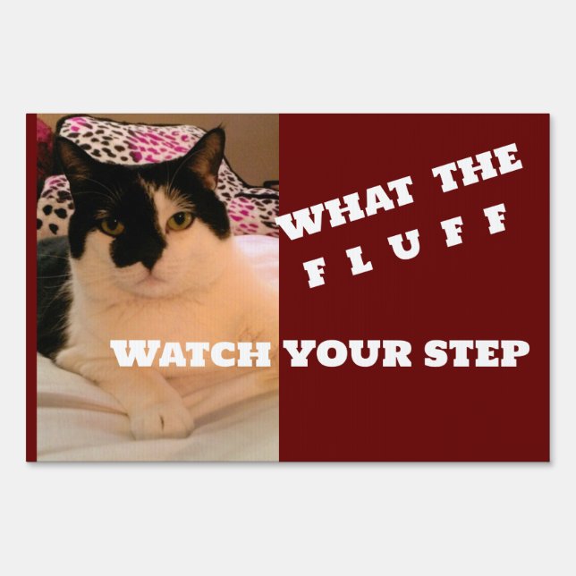 What The Fluff ,watch your step  yard sign (Front)