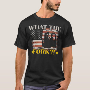 What The Fork Forklift Operator Forklift Driver T-Shirt