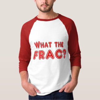 what the frac T-Shirt