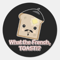 what the french toast classic round sticker