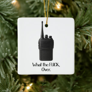 What The Fu*k Over Funny Walkie Talkie Icon Ceramic Ornament