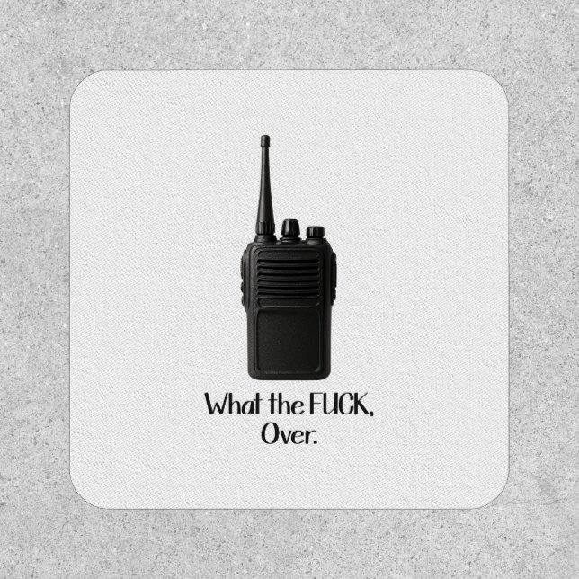 What The Fu*k Over Funny Walkie Talkie Icon Patch (Front)
