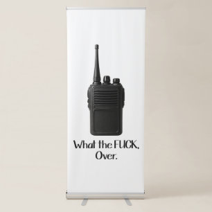 What The Fu*k Over Funny Walkie Talkie Icon Retractable Banner