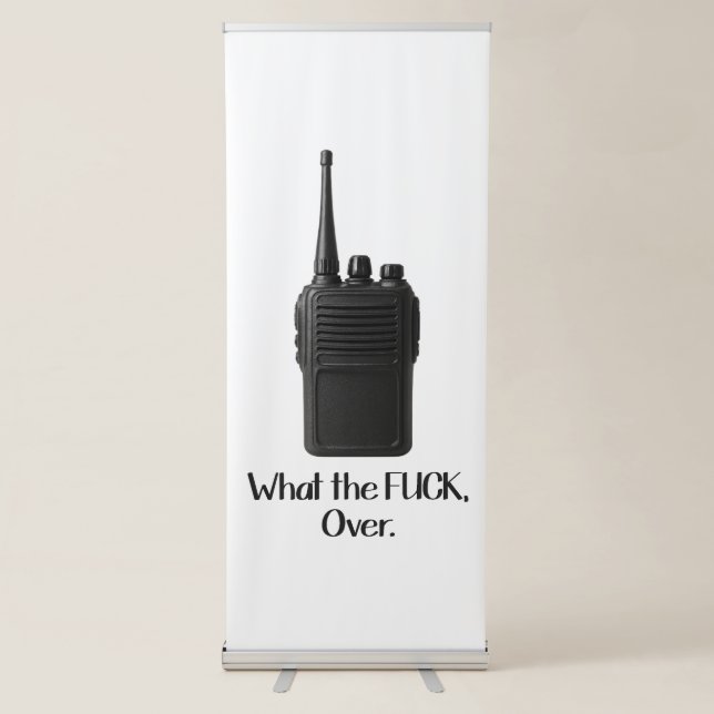 What The Fu*k Over Funny Walkie Talkie Icon Retractable Banner (Front)