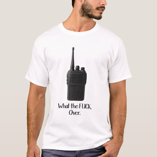 What The Fu*k Over Funny Walkie Talkie Icon T-Shirt (Front)