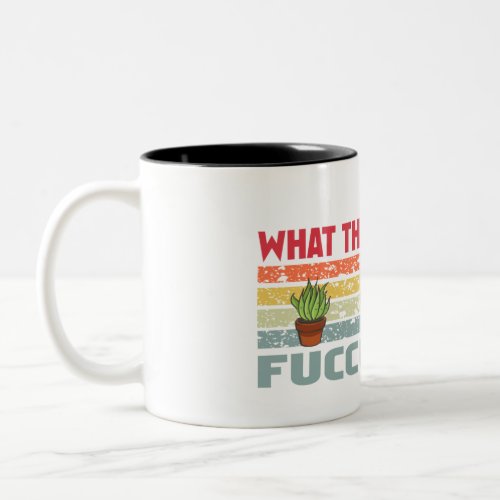 What the Fucculent Cactus Gardening Succulents Two_Tone Coffee Mug