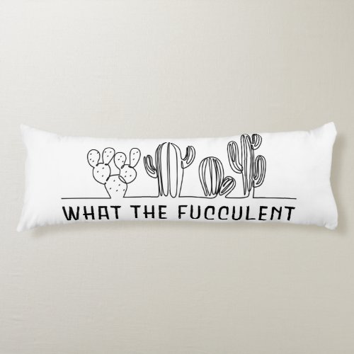 What The Fucculent Cactus Succulent Line Art Meme Body Pillow