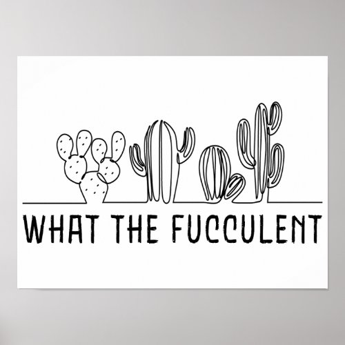 What The Fucculent Cactus Succulent Line Art Meme Poster
