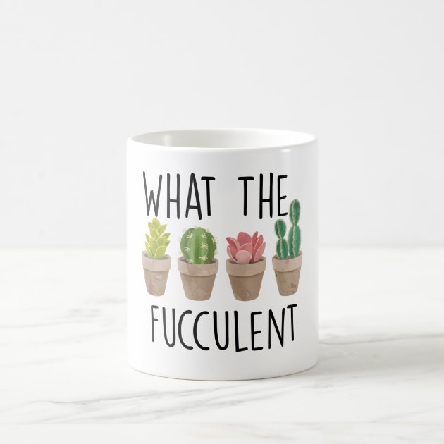 Details about   What the Fucculent Cup Mug Succulent Coffee Mug Cactus Mug 