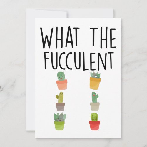 What The Fucculent Cactus Succulent Plant gift Holiday Card