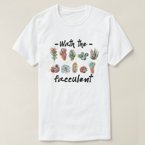 What the Fucculent Cactus Succulents Plants T_Shirt