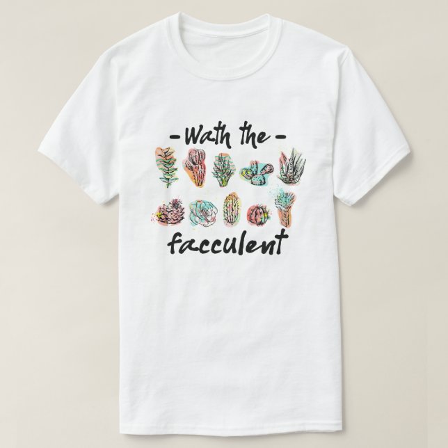 What the Fucculent Cactus Succulents Plants T-Shirt (Design Front)