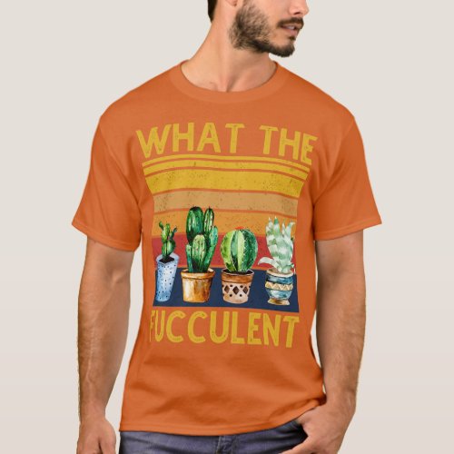 What The Fucculent Cactus Vintage T_Shirt