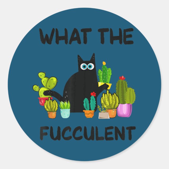What The Fucculent Plant Women Funny Cactus Cat Classic Round Sticker (Front)