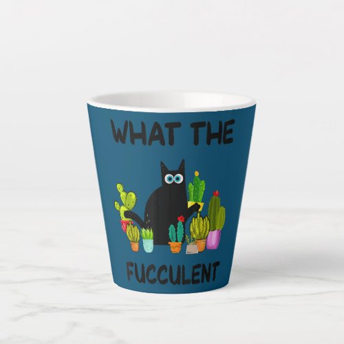 What The Fucculent Plant Women Funny Cactus Cat Latte Mug