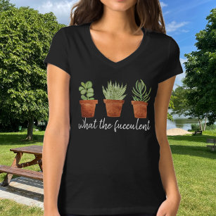 What the Fucculent Potted Succulent T-Shirt