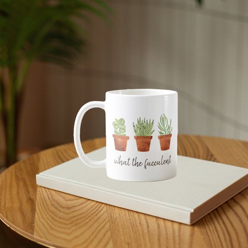 What the Fucculent Potted Succulents Coffee Mug