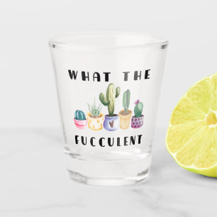 What The Fucculent Shot Glass