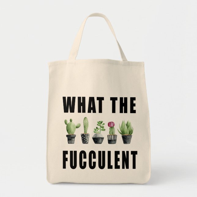 What The Fucculent Succulent Tote Bag (Front)