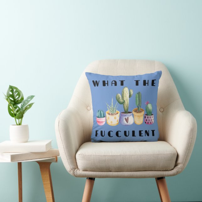 What The Fucculent Throw Pillow (Chair)