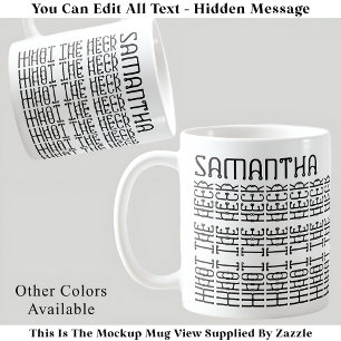 What The Heck Editable Hidden Message 153BW Slang  Coffee Mug