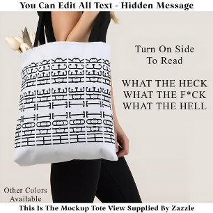 What The Heck Editable Hidden Message 153BW Slang Tote Bag