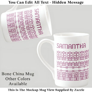 What The Heck Editable Hidden Message 153PW Slang Bone China Mug
