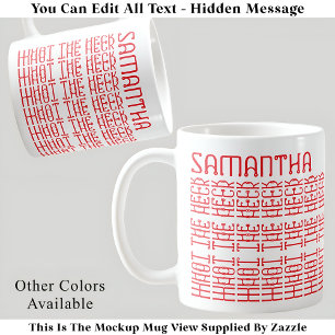 What The Heck Editable Hidden Message 153RW Slang  Coffee Mug