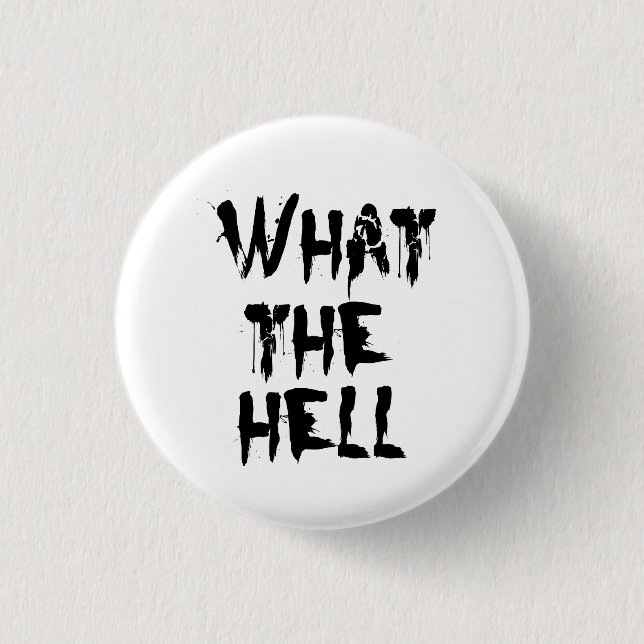 what the hell button (Front)