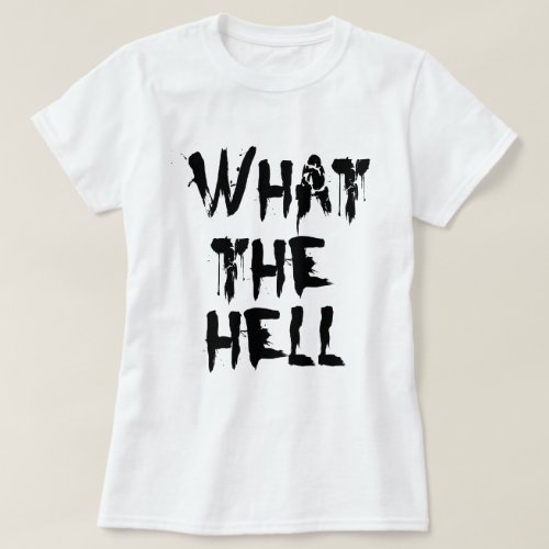 what the hell T_Shirt