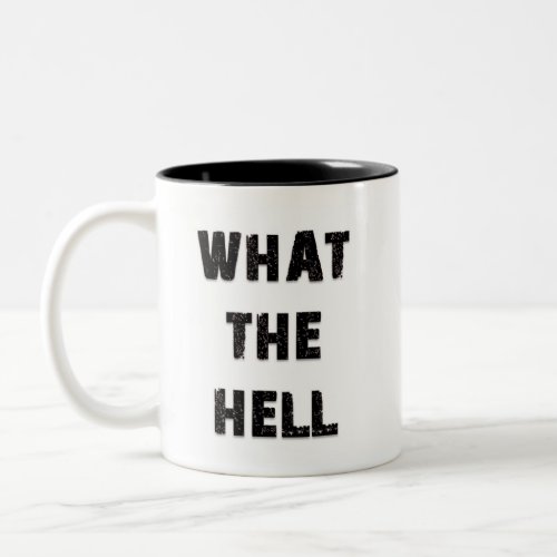What The Hell Two_Tone Coffee Mug