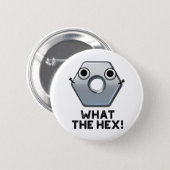 What The Hex Funny Hexagon Shape Pun Button (Front & Back)
