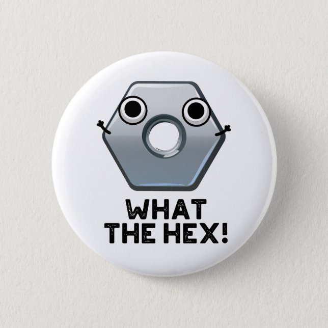 What The Hex Funny Hexagon Shape Pun Button (Front)